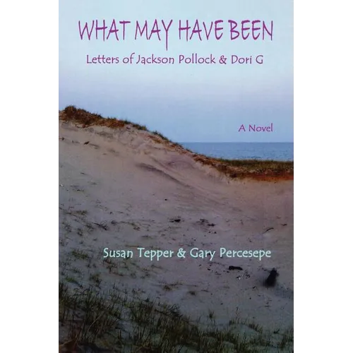 What May Have Been: Letters of Jackson Pollock & Dori G - Paperback