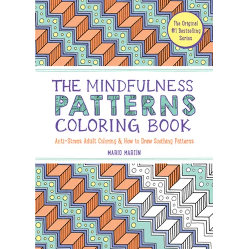 The Mindfulness Patterns Coloring Book: Anti-Stress Adult Coloring & How to Draw Soothing Patterns - Paperback