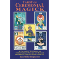 Tarot of Ceremonial Magick: A Pictorial Synthesis of Three Great Pillars of Magick - Paperback