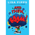 And Then, Boom! - Library Binding