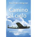 Camino al cielo: Memorias de un piloto patagónico - Paperback