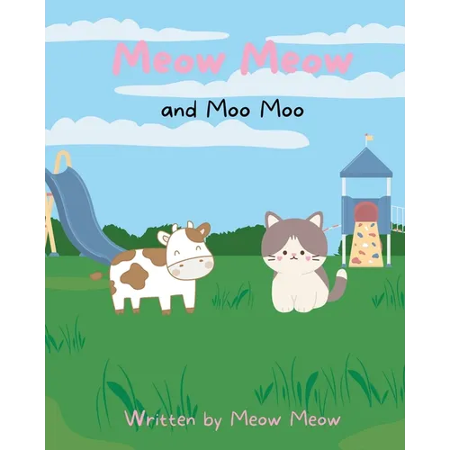 Meow Meow and Moo Moo. A Kids Story Book for Ages 6-8 about Self Love and Self Acceptance - Paperback