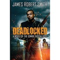 Deadlocked: A Novel of the Zombie Apocalypse - Paperback