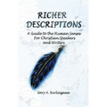 Richer Descriptions: A Guide to the Human Senses for Christian Speakers and Writers - Paperback