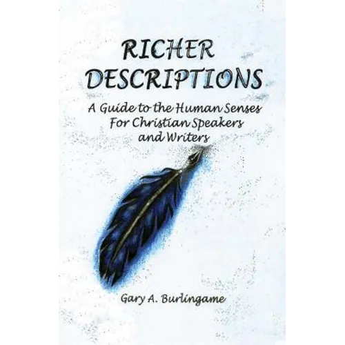 Richer Descriptions: A Guide to the Human Senses for Christian Speakers and Writers - Paperback