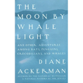 Moon by Whale Light: And Other Adventures Among Bats, Penguins, Crocodilians, and Whales - Paperback