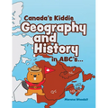 Canada's Kiddie Geography and History in ABC's... - Paperback