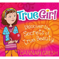 True Girl: Discover the Secrets of True Beauty - Paperback