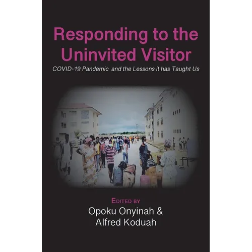 Responding to The Uninvited Visitor: COVID-19 Pandemic and the Lessons It Has Taught Us - Paperback