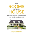 The Rooms in Your House: A Practical Guide to Friendship and Personal Boundaries - Hardcover