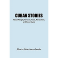 Cuban Stories about People, Terraces, Food, Revolution, and Good-Bye's - Paperback