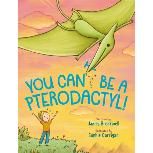 You Can't Be a Pterodactyl! - Hardcover