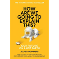 How Are We Going to Explain This?: Our Future on a Hot Earth - Paperback