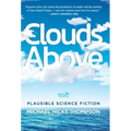 Clouds Above: Plausible Science Fiction - Hardcover