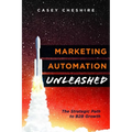 Marketing Automation Unleashed: The Strategic Path for B2B Growth - Paperback
