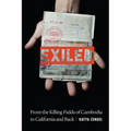 Exiled: From the Killing Fields of Cambodia to California and Back - Hardcover