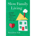 Slow Family Living: 75 Simple Ways to Slow Down, Connect, and Create More Joy - Paperback