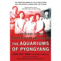 The Aquariums of Pyongyang: Ten Years in the North Korean Gulag - Paperback