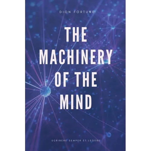 The Machinery of the Mind (Annotated): Easy to Read Layout - Paperback