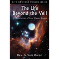 The Life Beyond the Veil: A Compilation of Four Classic Books - Paperback