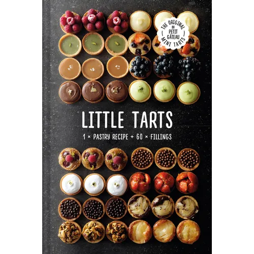 Little Tarts: 1 X Pastry Recipe + 60 X Fillings - Hardcover