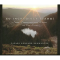 So Incredibly Idaho: Seven Landscapes That Define the Gem State - Hardcover