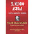 El Mundo Astral: Su paisaje, habitantes y fenómenos - Paperback