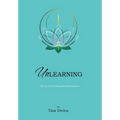 Unlearning: The Art of Practicing Mindful Positivity. - Hardcover