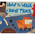 How to Walk a Dump Truck - Hardcover