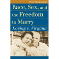 Race, Sex, and the Freedom to Marry: Loving V. Virginia - Paperback