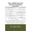 The 1880 United States Federal Census: Explanations and Views of the Varied Eleven Forms - Paperback