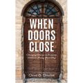 When Doors Close: Changing Course in Missions Without Losing Your Way - Paperback
