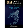 Revelation Mysteries Decoded: Unlocking the Secrets of the Coming Apocalypse - Paperback
