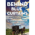 Behind Blue Curtains: A True Crime Memoir of an Amish Woman's Survival, Escape, and Pursuit of Justice - Paperback