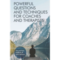 Powerful Questions and Techniques for Coaches and Therapists - Paperback