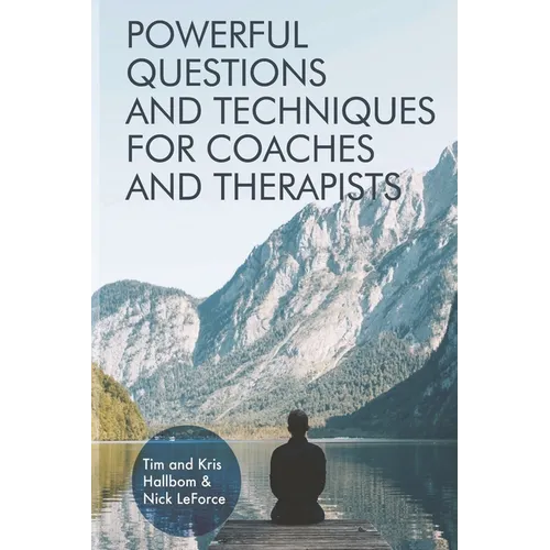 Powerful Questions and Techniques for Coaches and Therapists - Paperback
