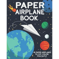 Paper Airplane Book: 45 Paper Airplanes to Cut Color Fold & Fly - Paperback