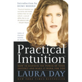 Practical Intuition: How to Harness the Power of Your Instinct and Make It Work for You - Paperback