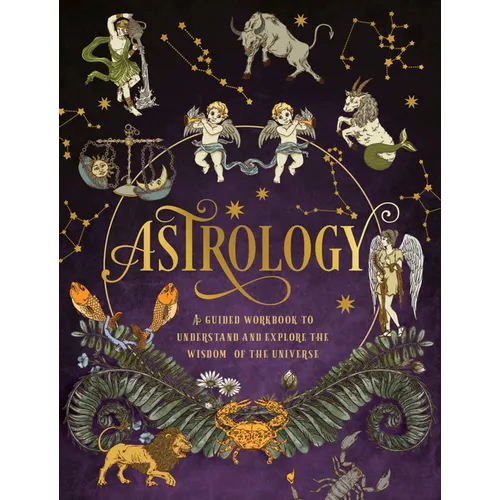 Astrology: A Guided Workbook: Understand and Explore the Wisdom of the Universe - Paperback