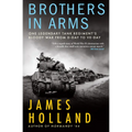 Brothers in Arms: One Legendary Tank Regiment's Bloody War from D-Day to Ve-Day - Paperback