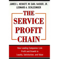 The Service Profit Chain: How Leading Companies Link Profit and Growth to Loyalty, Satisfaction, and Value - Hardcover