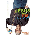 Jesus Drives Me Crazy!: Lose Your Mind, Find Your Soul - Paperback