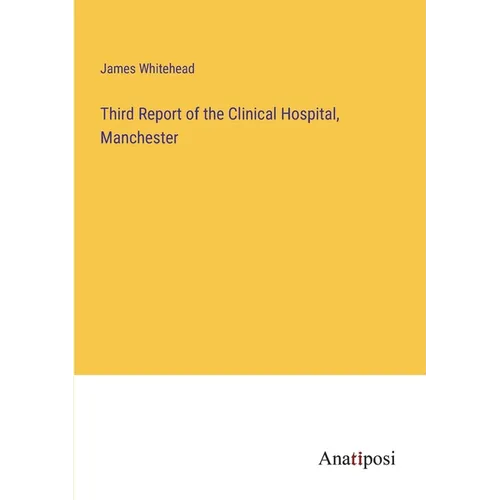 Third Report of the Clinical Hospital, Manchester - Paperback