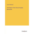 Third Report of the Clinical Hospital, Manchester - Paperback
