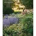 The Naturally Beautiful Garden: Designs That Engage with Wildlife and Nature - Hardcover
