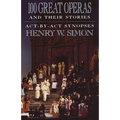 100 Great Operas and Their Stories: Act-By-ACT Synopses - Paperback