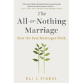 The All-Or-Nothing Marriage: How the Best Marriages Work - Paperback