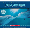 Hope for Winter: The True Story of a Remarkable Dolphin Friendship - Paperback