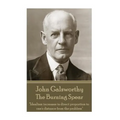 John Galsworthy - The Burning Spear: "Idealism increases in direct proportion to one's distance from the problem" - Paperback