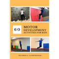 60 Motor Development Activities for Kids - Paperback